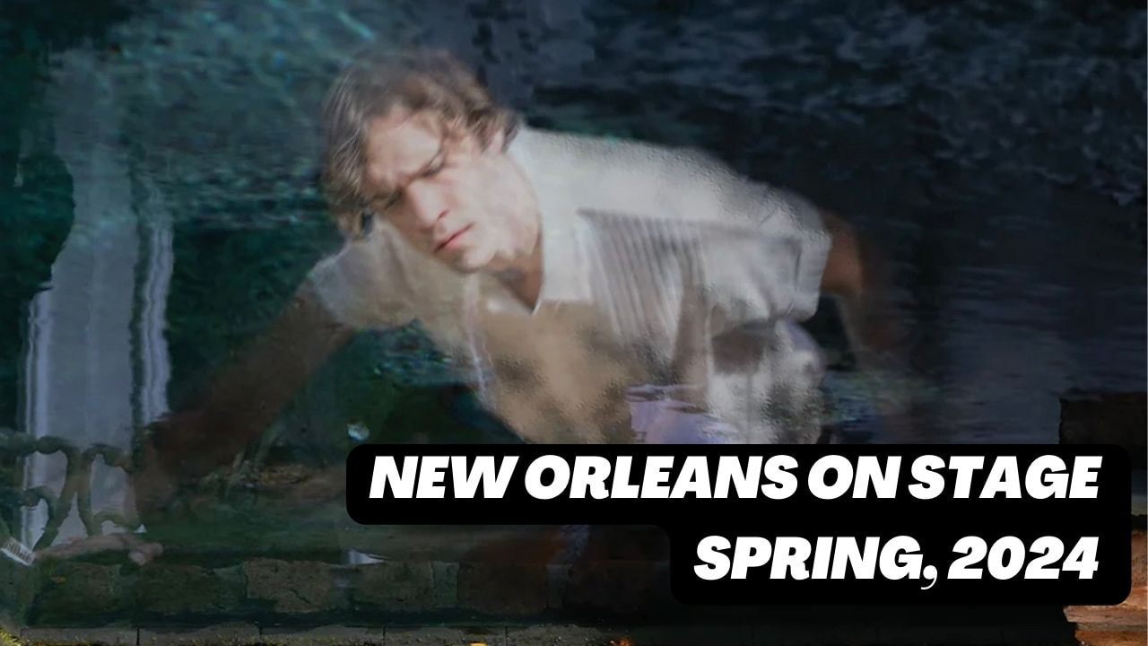 new orleans on stage, new orleans theater spring 2024