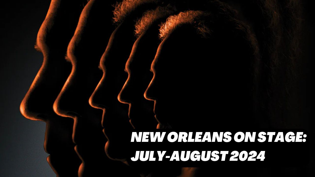 new orleans, theater, New Orleans theater, New Orleans theater previews, New Orleans theater reviews, stage plays, musicals